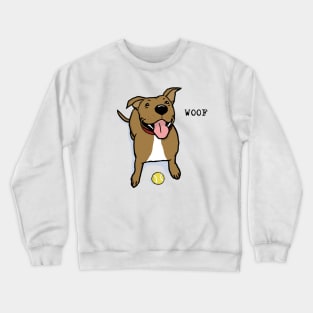 Woof Dog | Big Brown Dog With Tennis Ball Wants To Play Crewneck Sweatshirt